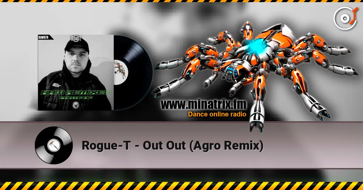 Rogue-T - Out Out (Agro Remix) жоғары сапада онлайн тыңдау | Minatrix.FM