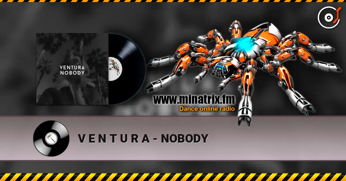 V E N T U R A - NOBODY жоғары сапада онлайн тыңдау | Minatrix.FM