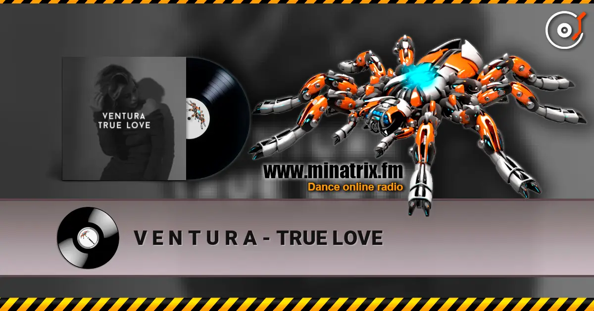V E N T U R A - TRUE LOVE жоғары сапада онлайн тыңдау | Minatrix.FM