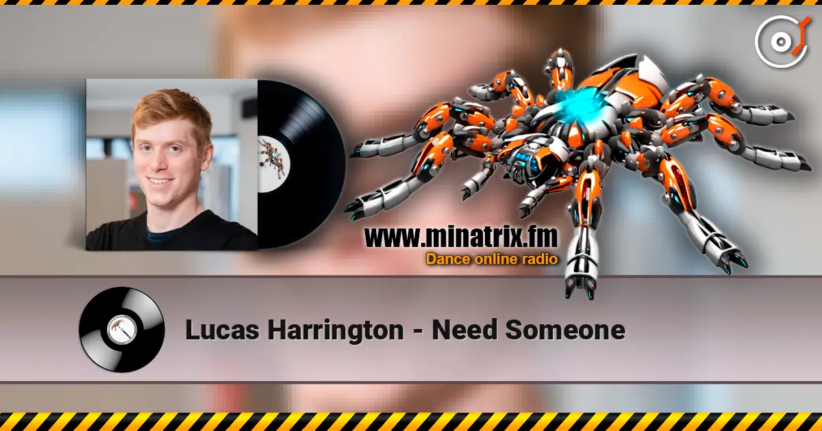Lucas Harrington - Need Someone жоғары сапада онлайн тыңдау | Minatrix.FM