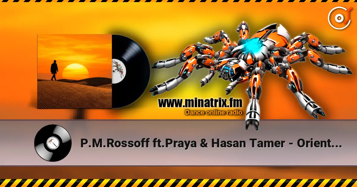 P.M.Rossoff ft.Praya & Hasan Tamer - Oriental Gait жоғары сапада онлайн тыңдау | Minatrix.FM