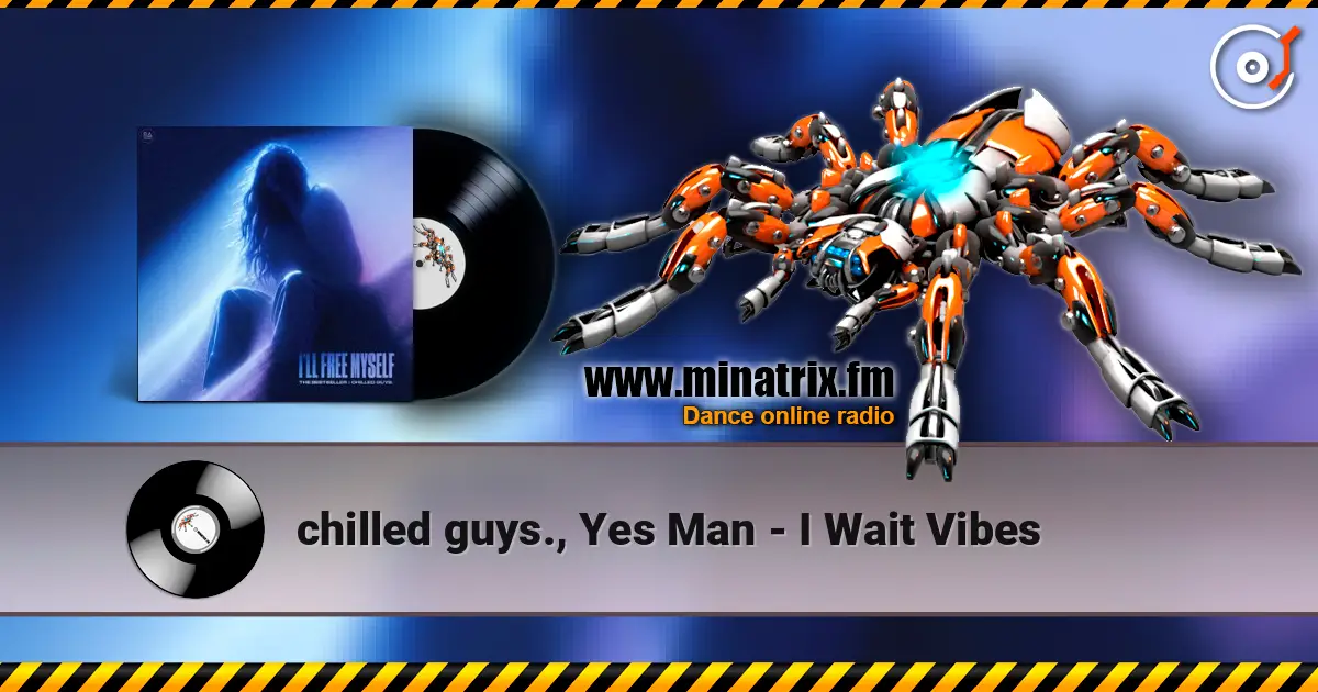 chilled guys., Yes Man - I Wait Vibes жоғары сапада онлайн тыңдау | Minatrix.FM