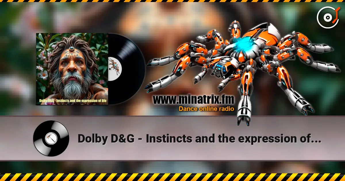 Dolby D&G - Instincts and the expression of life жоғары сапада онлайн тыңдау | Minatrix.FM