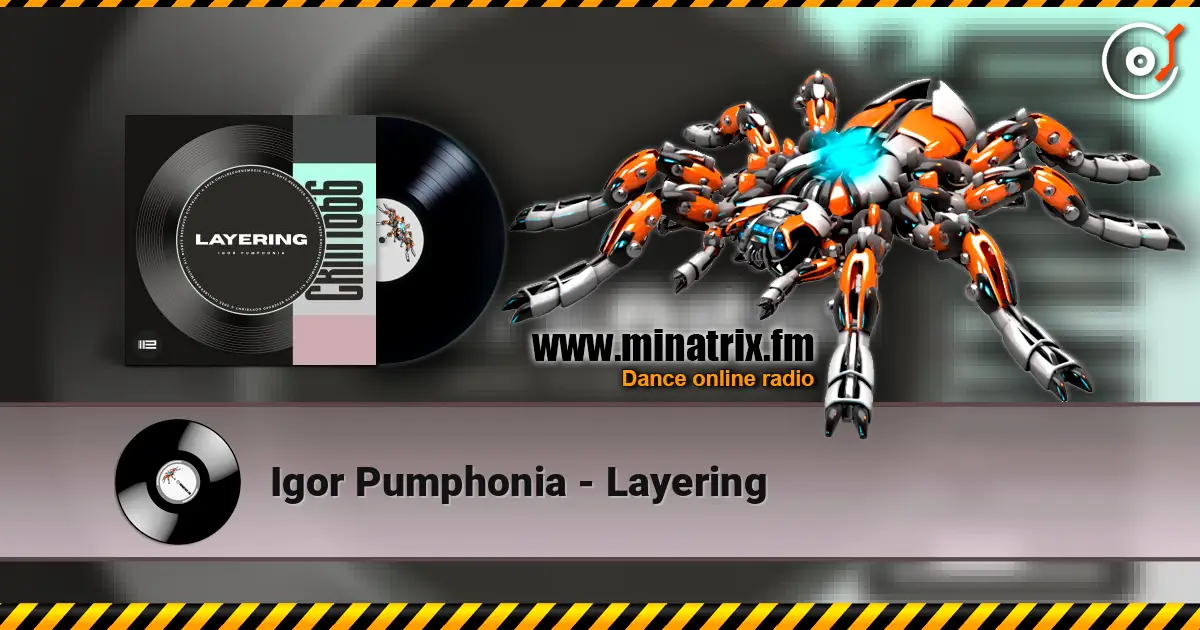 Igor Pumphonia - Layering жоғары сапада онлайн тыңдау | Minatrix.FM