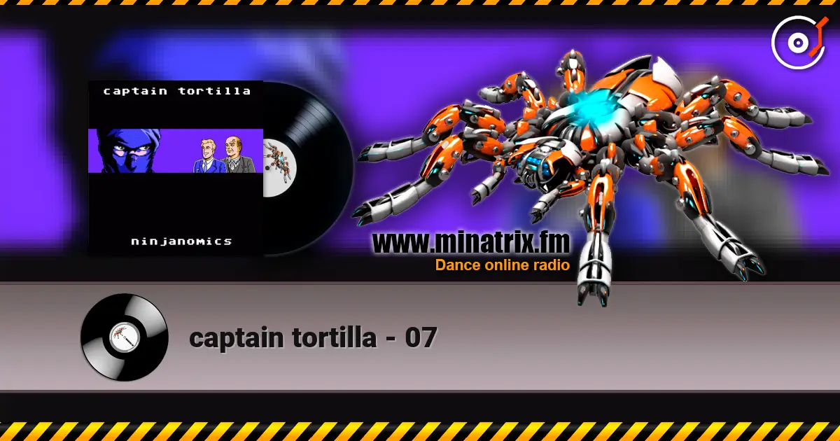 captain tortilla - 07 жоғары сапада онлайн тыңдау | Minatrix.FM
