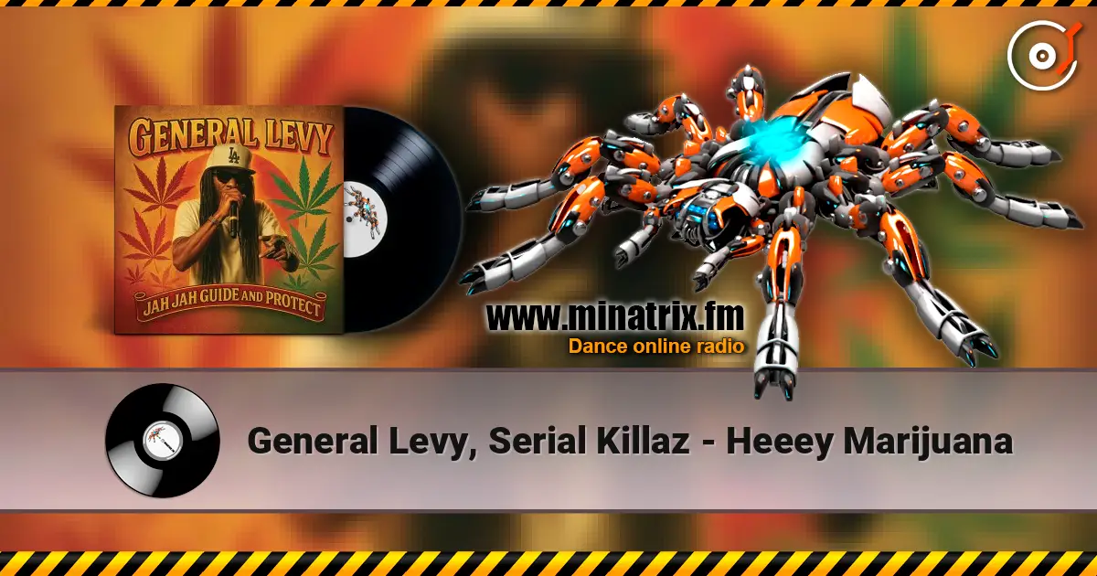 General Levy, Serial Killaz - Heeey Marijuana жоғары сапада онлайн тыңдау | Minatrix.FM