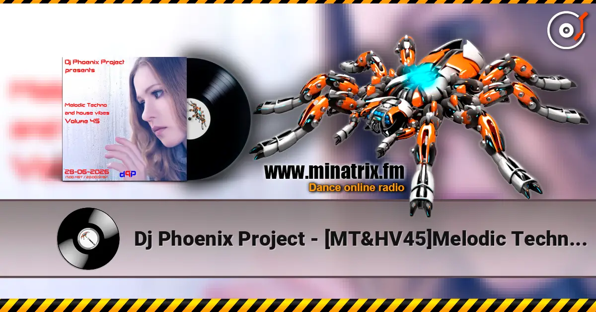 Dj Phoenix Project - [MT&HV45]Melodic Techno&House Vibes vol.45 жоғары сапада онлайн тыңдау | Minatrix.FM