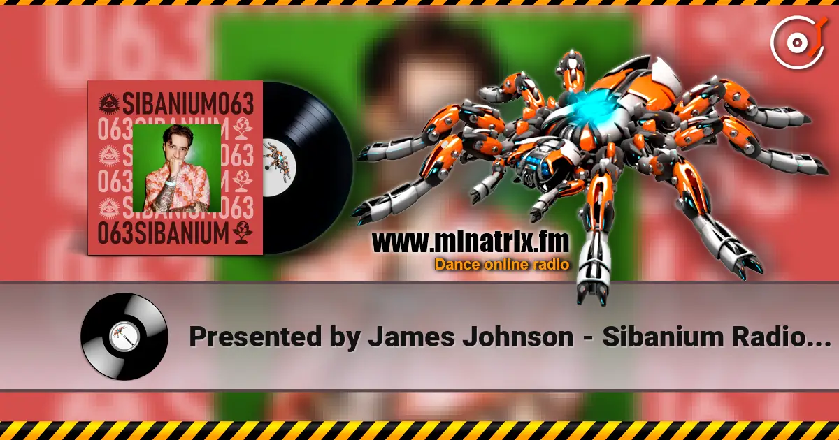 Presented by James Johnson - Sibanium Radio EP063 жоғары сапада онлайн тыңдау | Minatrix.FM