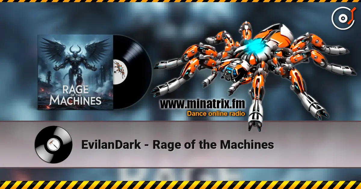 EvilanDark - Rage of the Machines жоғары сапада онлайн тыңдау | Minatrix.FM