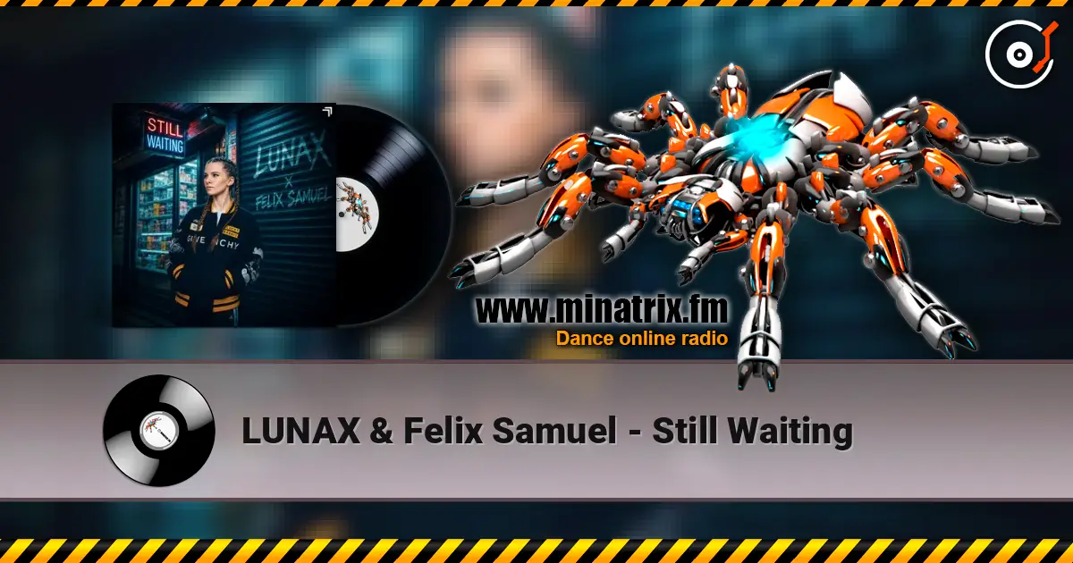 LUNAX & Felix Samuel - Still Waiting жоғары сапада онлайн тыңдау | Minatrix.FM