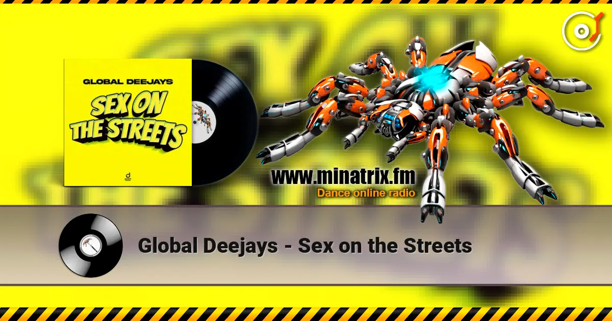Global Deejays - Sex on the Streets жоғары сапада онлайн тыңдау | Minatrix.FM