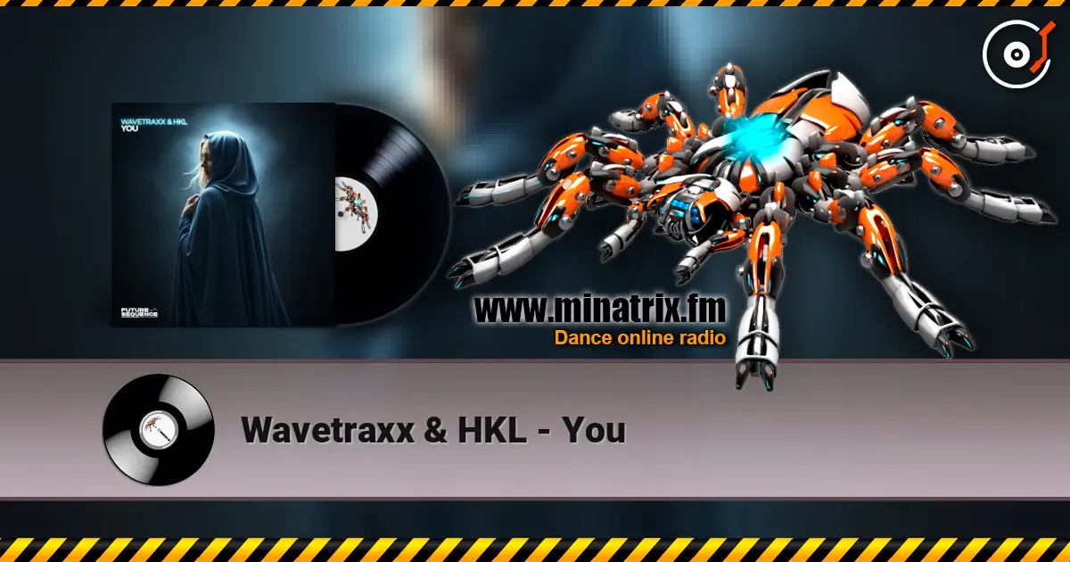 Wavetraxx & HKL - You жоғары сапада онлайн тыңдау | Minatrix.FM