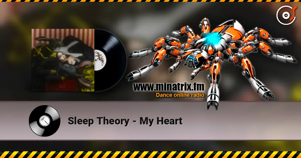 Sleep Theory - My Heart жоғары сапада онлайн тыңдау | Minatrix.FM