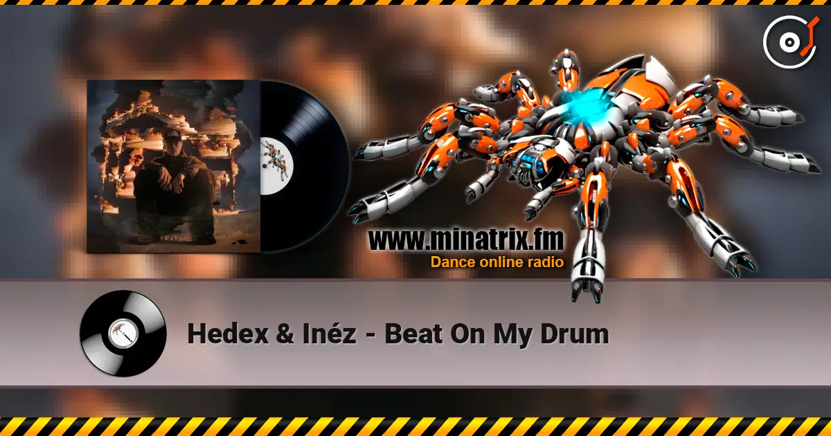 Hedex & Inéz - Beat On My Drum жоғары сапада онлайн тыңдау | Minatrix.FM