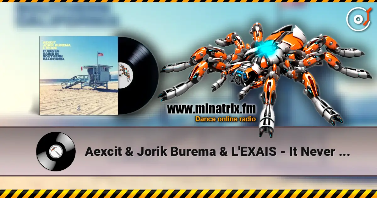 Aexcit & Jorik Burema & L'EXAIS - It Never Rains In Southern California жоғары сапада онлайн тыңдау | Minatrix.FM