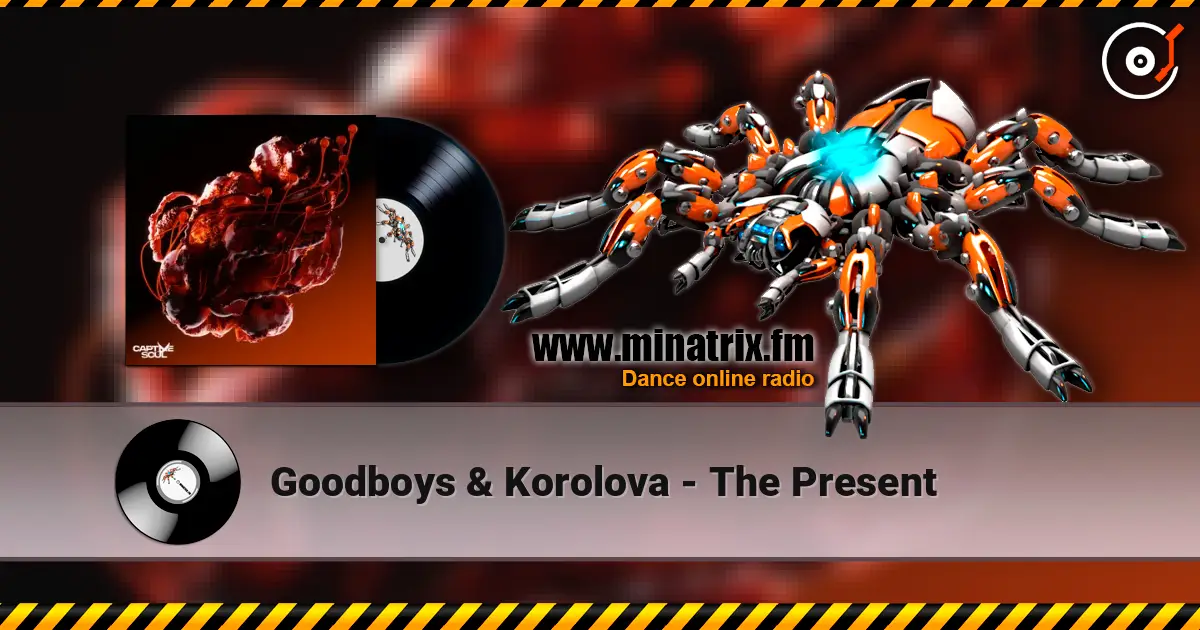 Goodboys & Korolova - The Present жоғары сапада онлайн тыңдау | Minatrix.FM