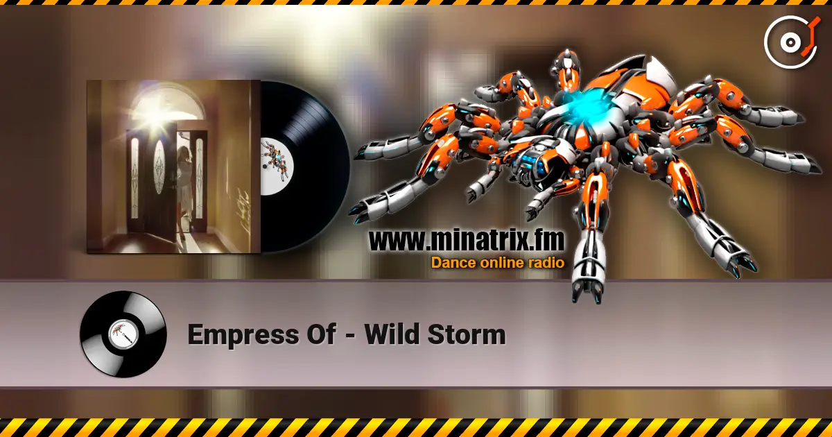 Empress Of - Wild Storm жоғары сапада онлайн тыңдау | Minatrix.FM