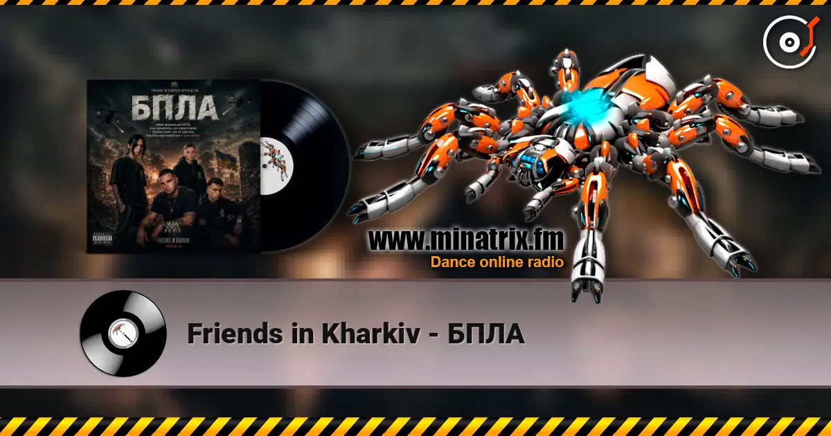 Friends in Kharkiv - БПЛА жоғары сапада онлайн тыңдау | Minatrix.FM