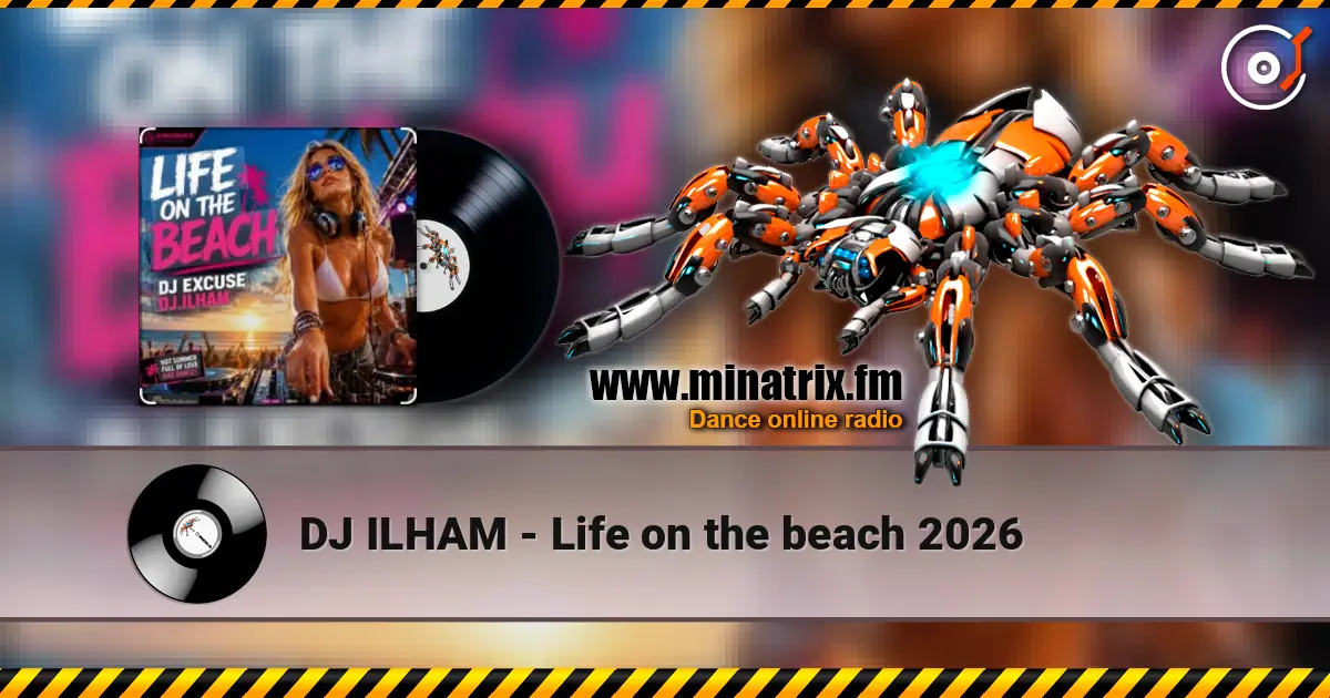 DJ ILHAM - Life on the beach 2026 жоғары сапада онлайн тыңдау | Minatrix.FM