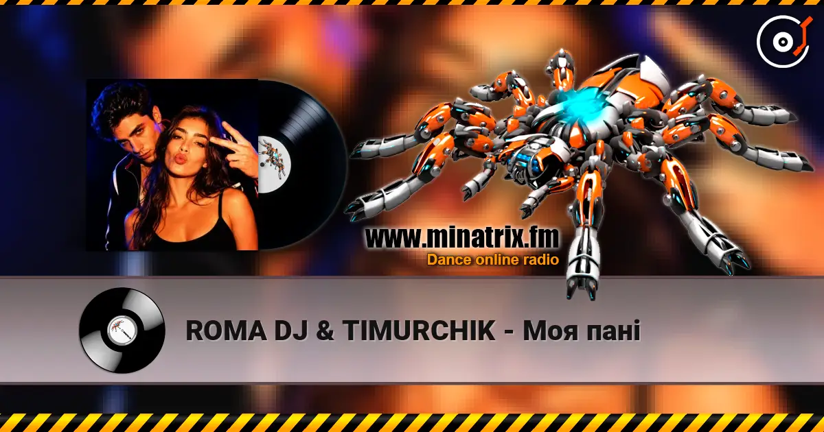 ROMA DJ & TIMURCHIK - Моя пані жоғары сапада онлайн тыңдау | Minatrix.FM