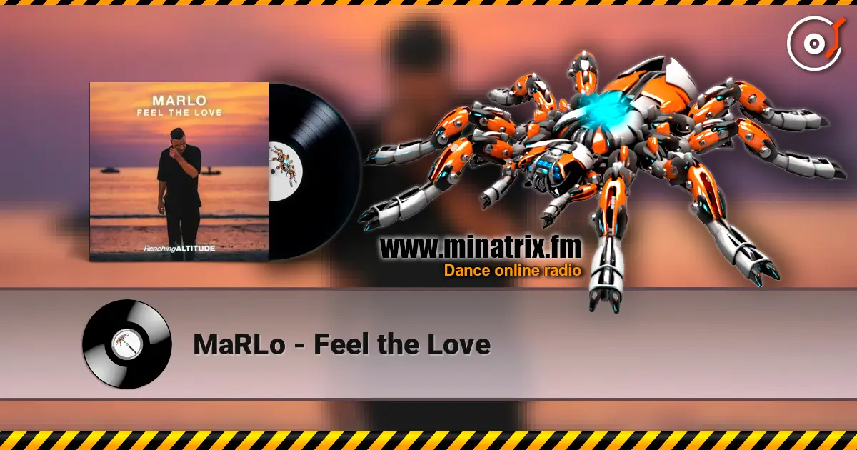MaRLo - Feel the Love жоғары сапада онлайн тыңдау | Minatrix.FM