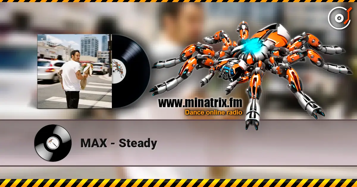 MAX - Steady жоғары сапада онлайн тыңдау | Minatrix.FM