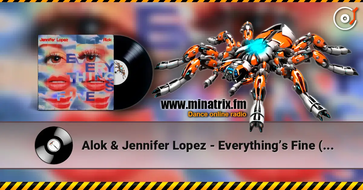 Alok & Jennifer Lopez - Everything’s Fine (PM) жоғары сапада онлайн тыңдау | Minatrix.FM