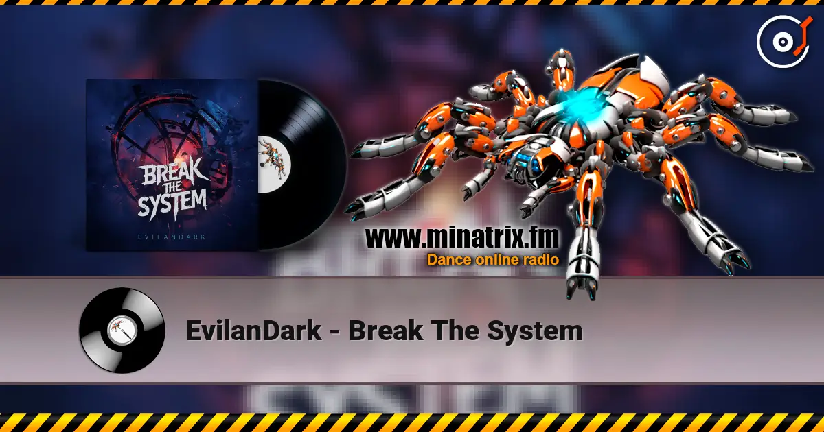 EvilanDark - Break The System жоғары сапада онлайн тыңдау | Minatrix.FM