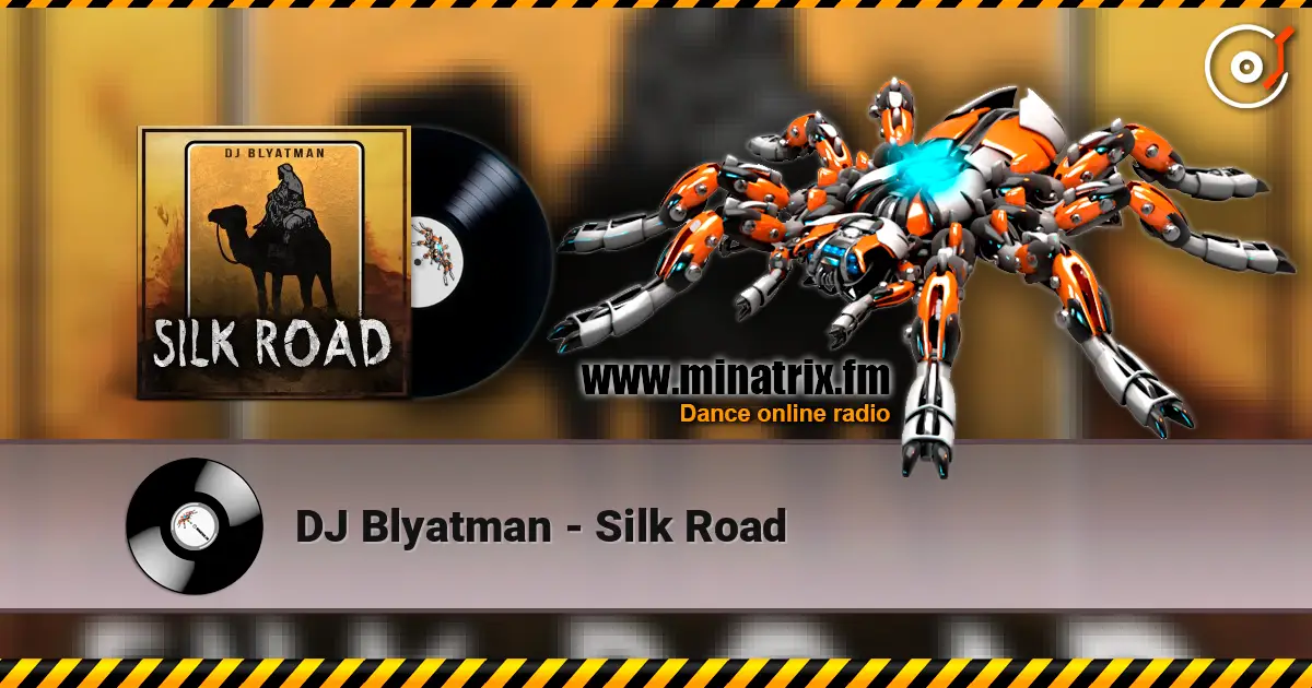 DJ Blyatman - Silk Road жоғары сапада онлайн тыңдау | Minatrix.FM