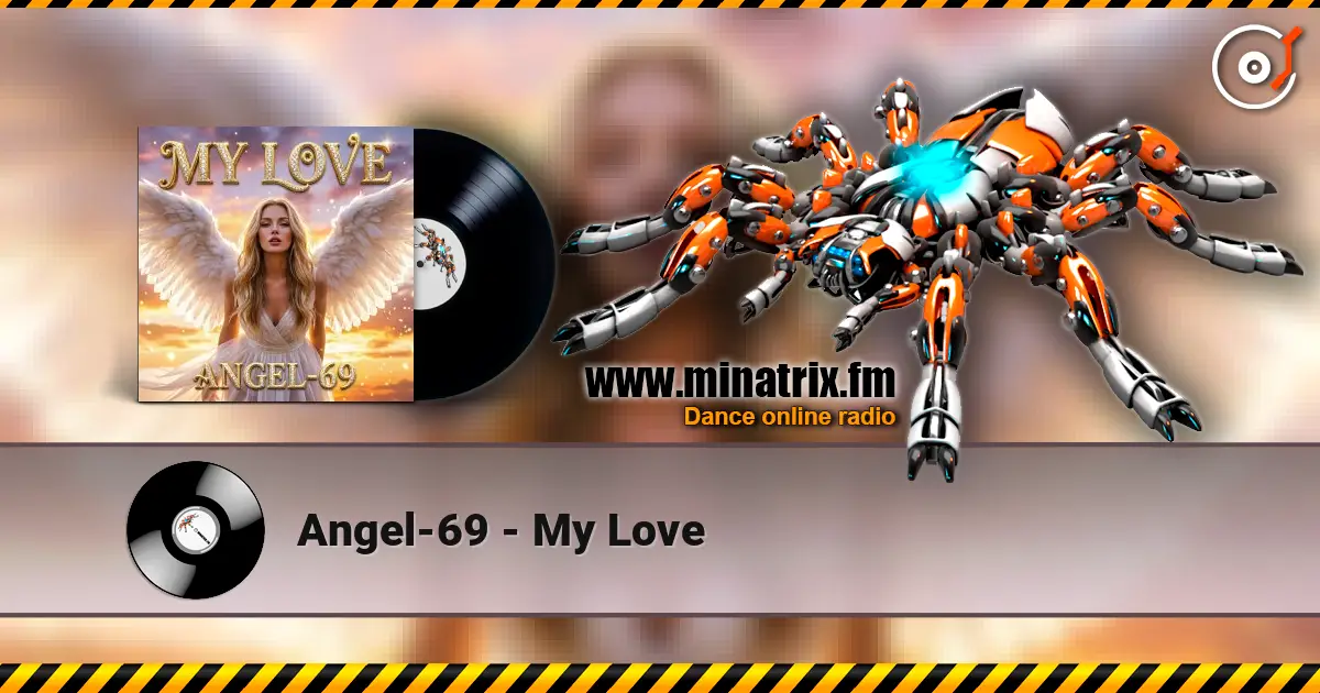Angel-69 - My Love жоғары сапада онлайн тыңдау | Minatrix.FM