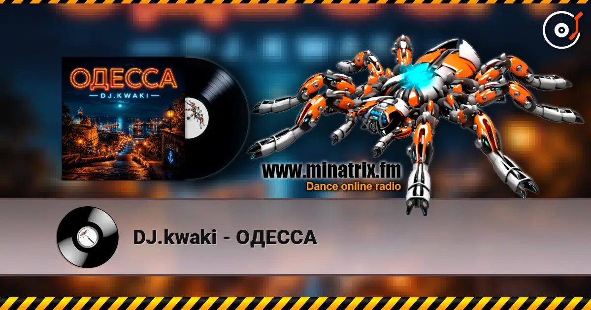 DJ.kwaki - ОДЕССА жоғары сапада онлайн тыңдау | Minatrix.FM