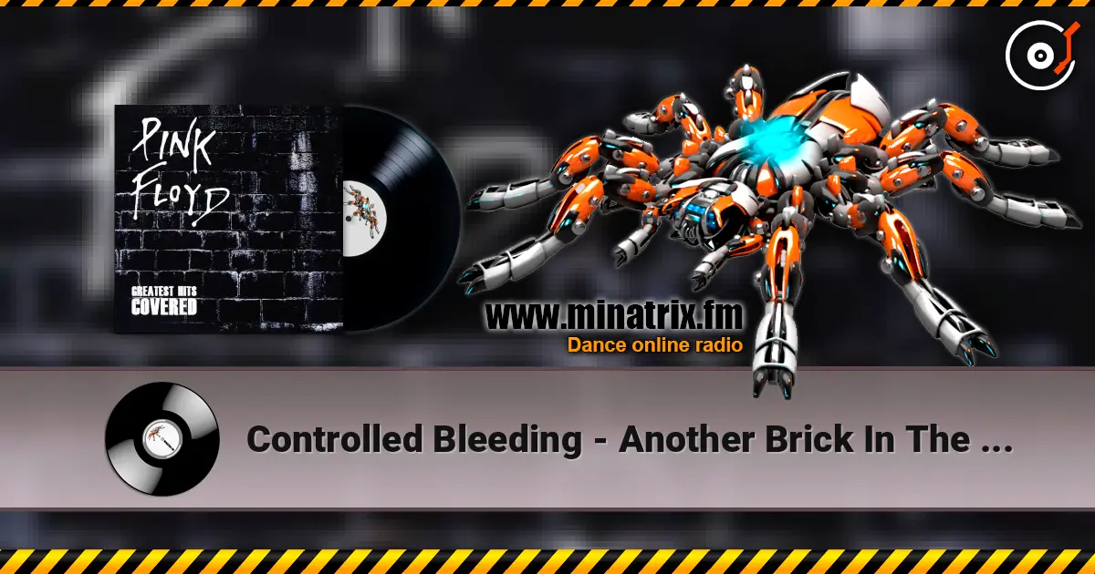 Controlled Bleeding - Another Brick In The Wall Pt1 & 2 жоғары сапада онлайн тыңдау | Minatrix.FM