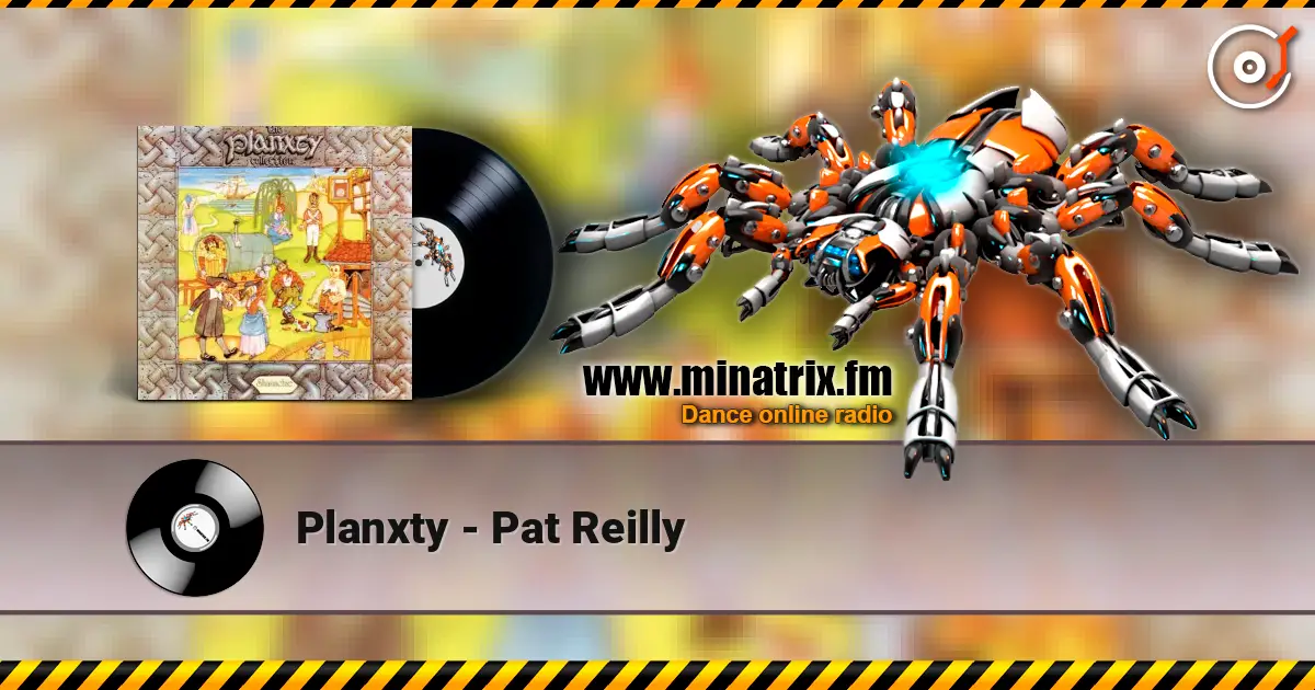 Planxty - Pat Reilly жоғары сапада онлайн тыңдау | Minatrix.FM