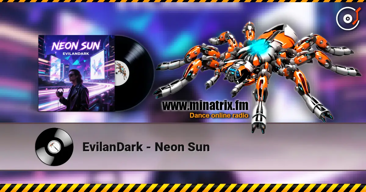 EvilanDark - Neon Sun жоғары сапада онлайн тыңдау | Minatrix.FM