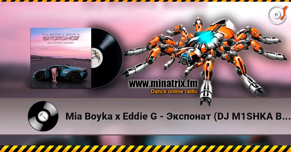 Mia Boyka x Eddie G - Экспонат (DJ M1SHKA Blend) жоғары сапада онлайн тыңдау | Minatrix.FM