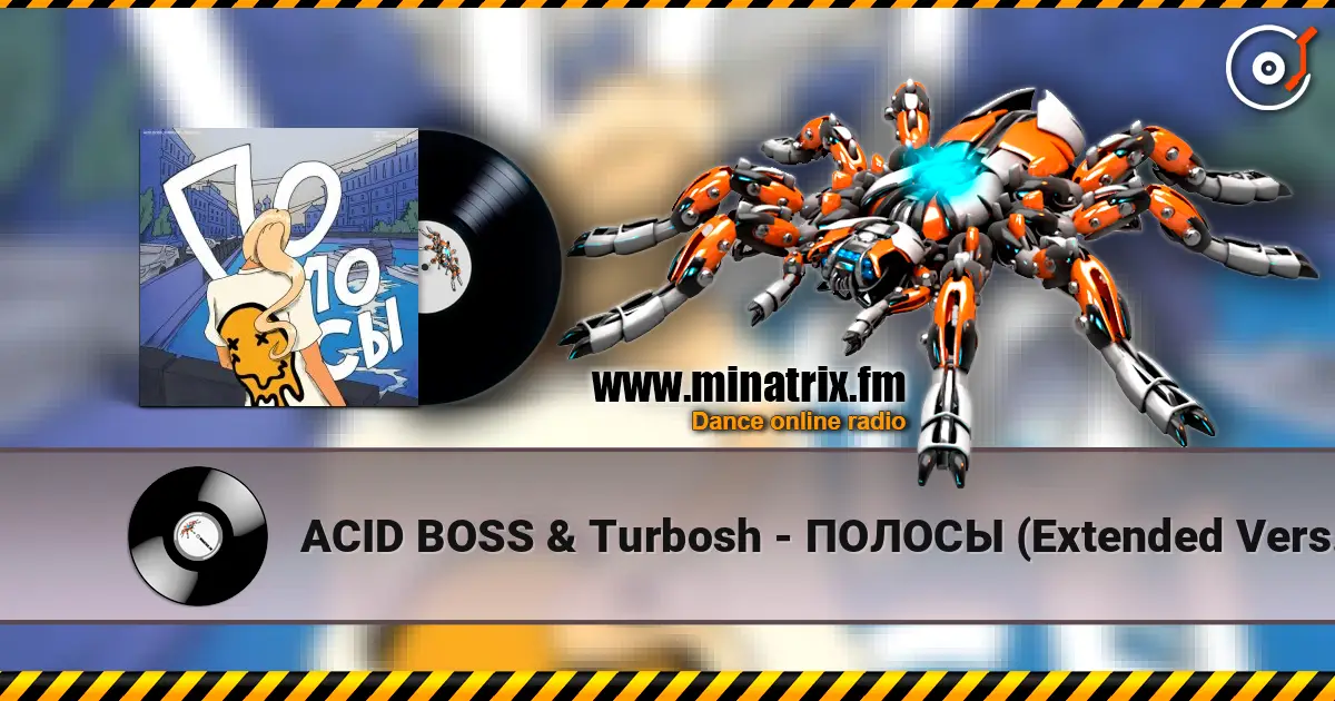 ACID BOSS & Turbosh - ПОЛОСЫ (Extended Version) жоғары сапада онлайн тыңдау | Minatrix.FM