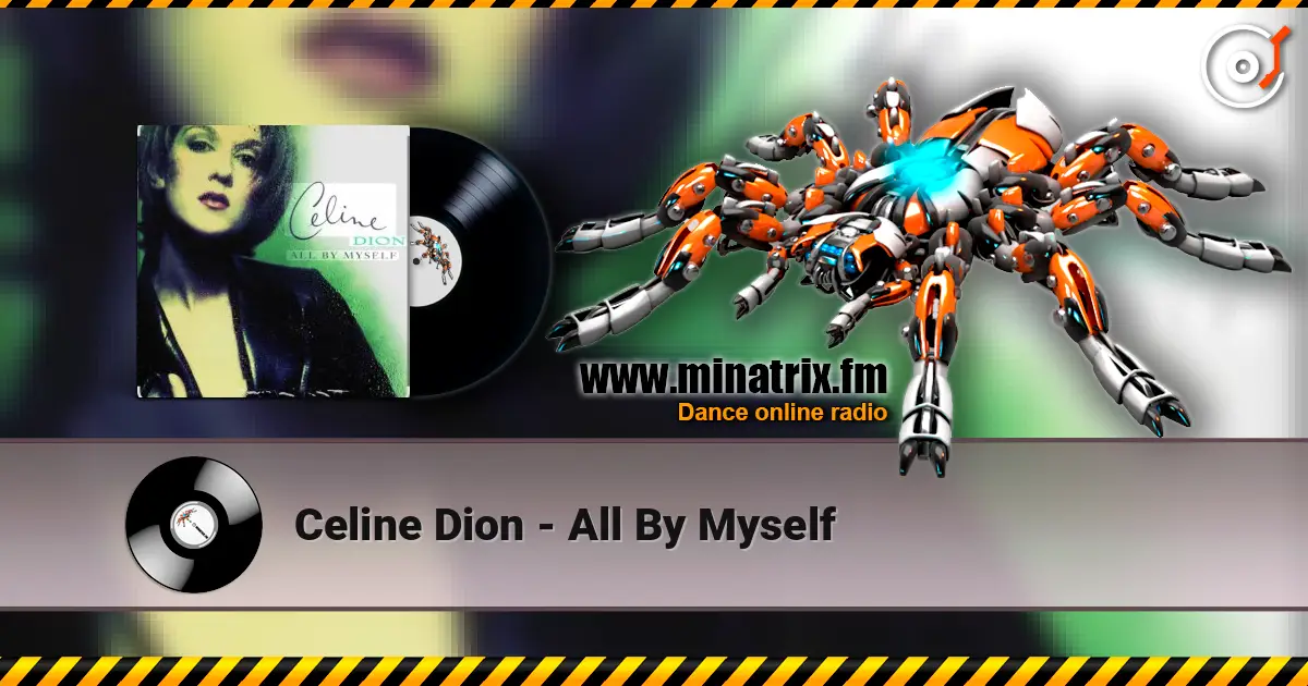 Celine Dion - All By Myself жоғары сапада онлайн тыңдау | Minatrix.FM