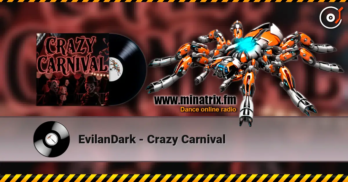 EvilanDark - Crazy Carnival жоғары сапада онлайн тыңдау | Minatrix.FM