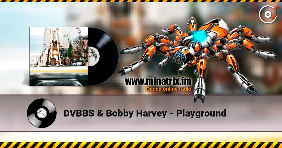 DVBBS & Bobby Harvey - Playground жоғары сапада онлайн тыңдау | Minatrix.FM