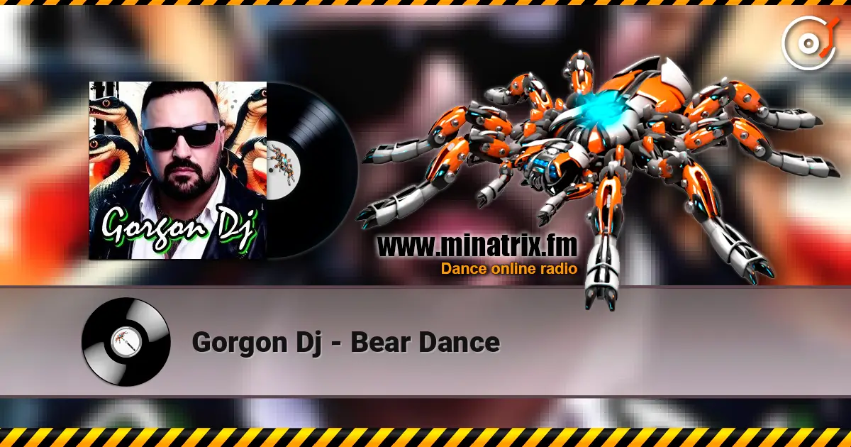 Gorgon Dj - Bear Dance жоғары сапада онлайн тыңдау | Minatrix.FM