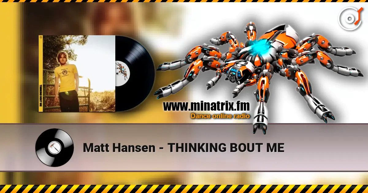 Matt Hansen - THINKING BOUT ME жоғары сапада онлайн тыңдау | Minatrix.FM