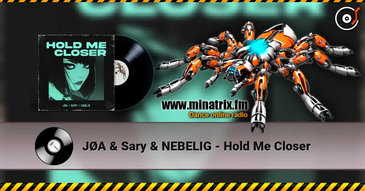 JØA & Sary & NEBELIG - Hold Me Closer жоғары сапада онлайн тыңдау | Minatrix.FM