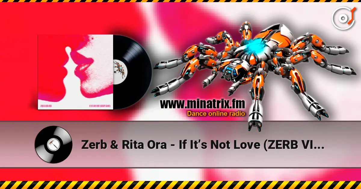 Zerb & Rita Ora - If It’s Not Love (ZERB VIP Mix) жоғары сапада онлайн тыңдау | Minatrix.FM