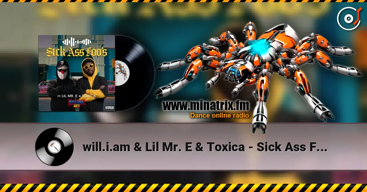 will.i.am & Lil Mr. E & Toxica - Sick Ass Foo's жоғары сапада онлайн тыңдау | Minatrix.FM