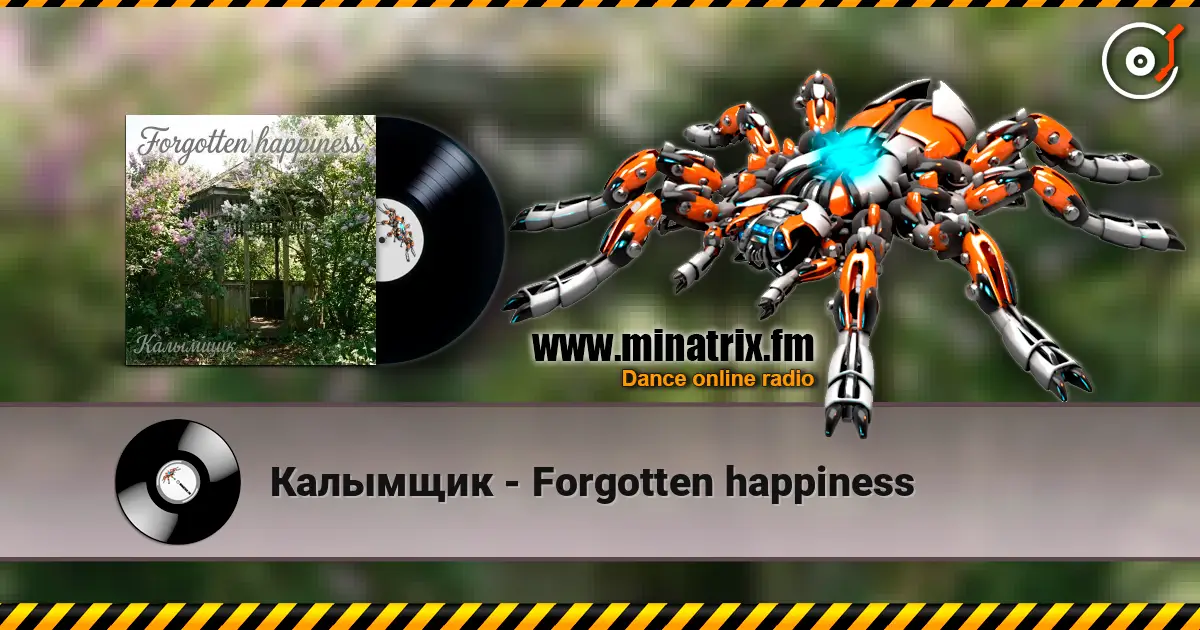 Калымщик - Forgotten happiness жоғары сапада онлайн тыңдау | Minatrix.FM