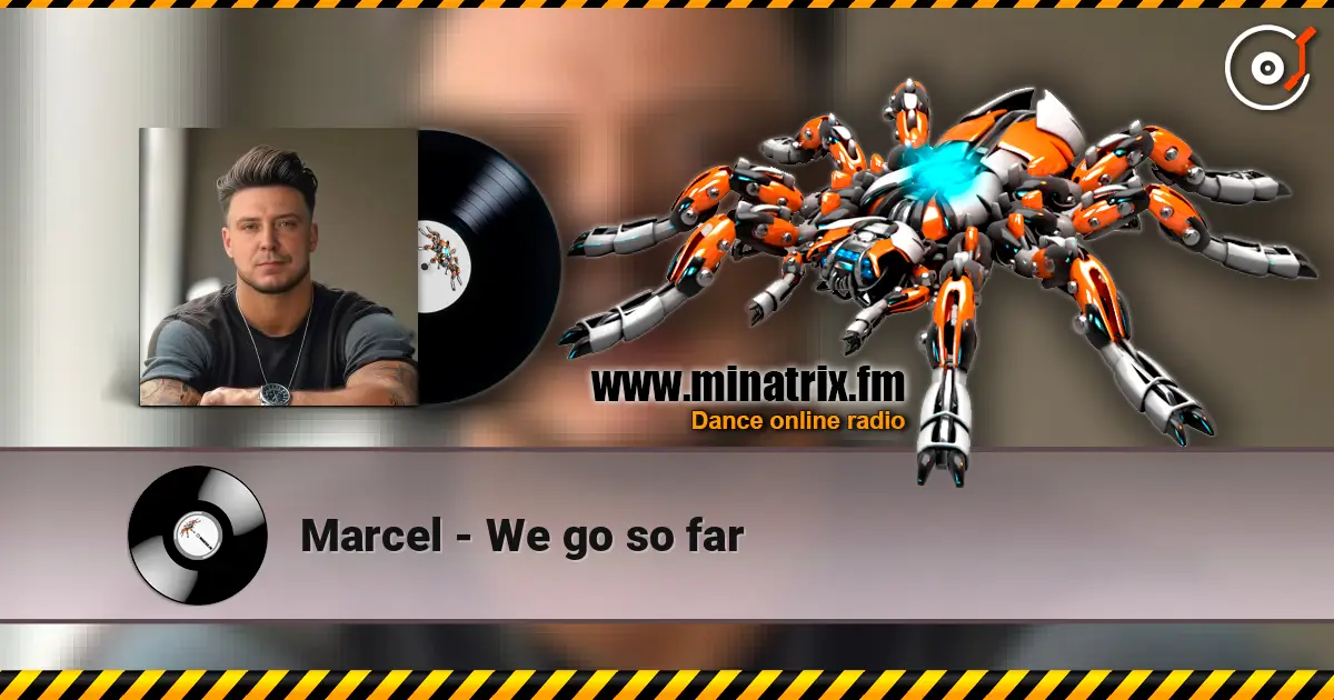Marcel - We go so far жоғары сапада онлайн тыңдау | Minatrix.FM