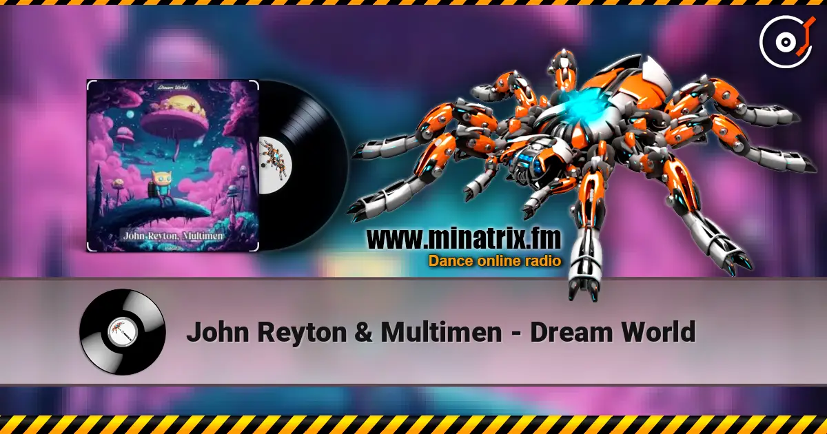 John Reyton & Multimen - Dream World жоғары сапада онлайн тыңдау | Minatrix.FM