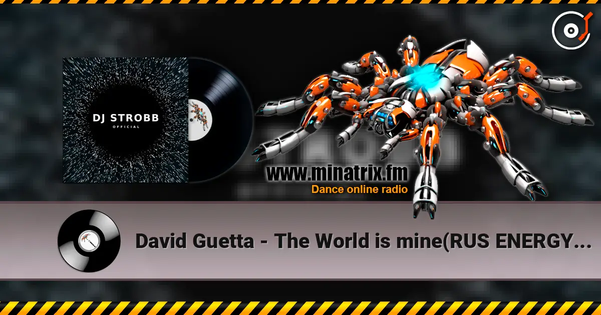 David Guetta - The World is mine(RUS ENERGY&CDJ STROBB remix) жоғары сапада онлайн тыңдау | Minatrix.FM