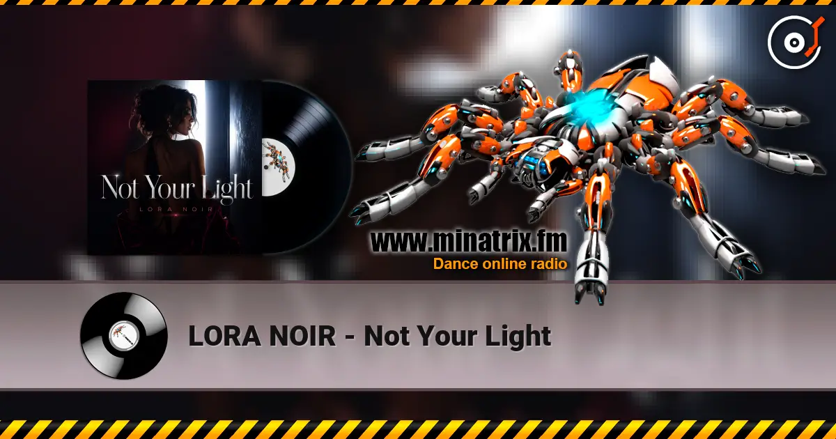 LORA NOIR - Not Your Light жоғары сапада онлайн тыңдау | Minatrix.FM