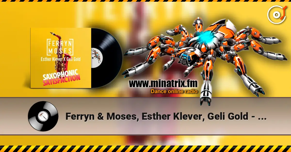 Ferryn & Moses, Esther Klever, Geli Gold - Saxophonic Satisfaction жоғары сапада онлайн тыңдау | Minatrix.FM